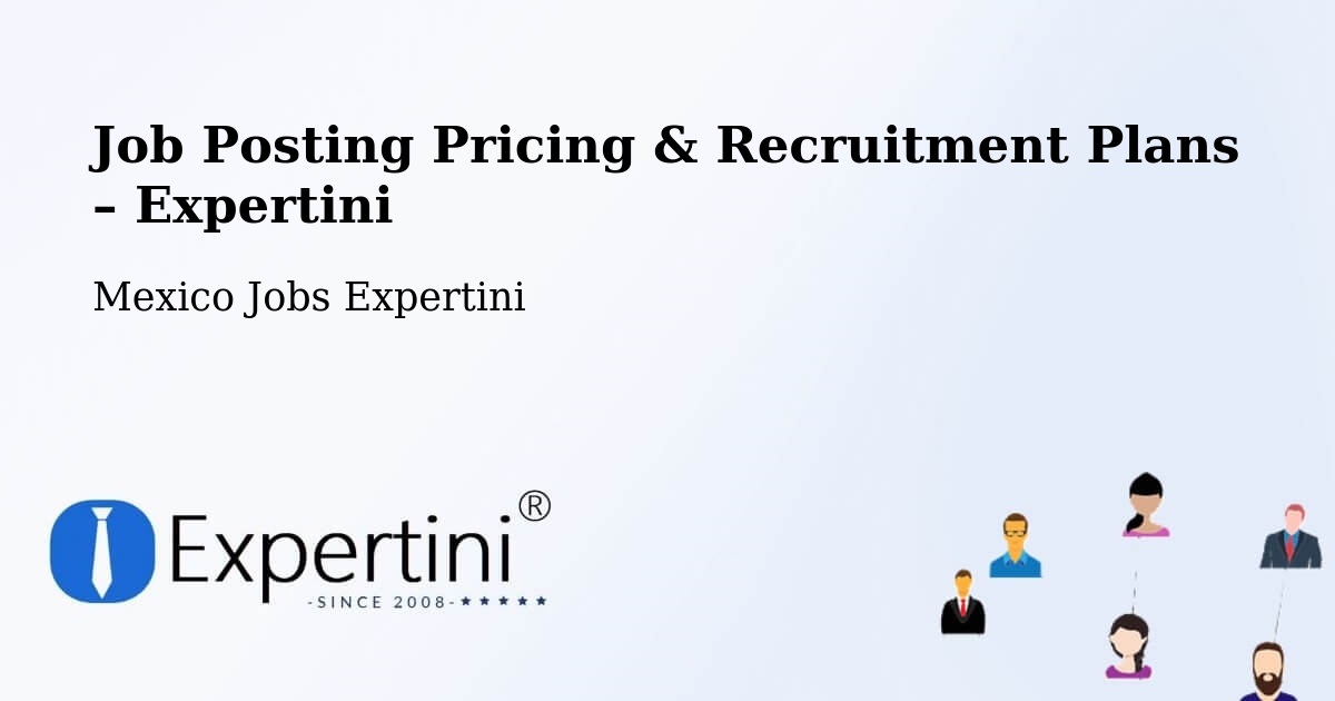 Job Posting Pricing & Recruitment Plans – Tequila - Tequila, Mexico Jobs Expertini